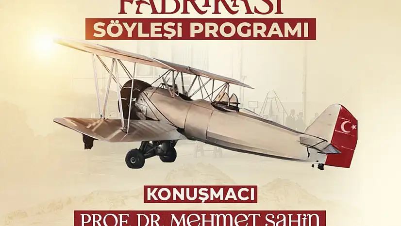 Kayseri'nin havacılık serüveni 'Kayseri Tayyare Fabrikası' söyleşisinde konuşulacak