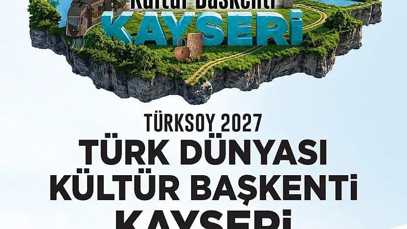 Başkan Büyükkılıç: Kayseri 2027 Türk dünyası kültür başkenti oldu