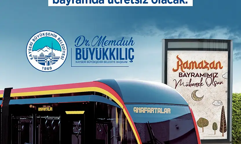 Başkan Büyükkılıç'tan Bayram müjdesi: Tramvaylar 3 gün ücretsiz