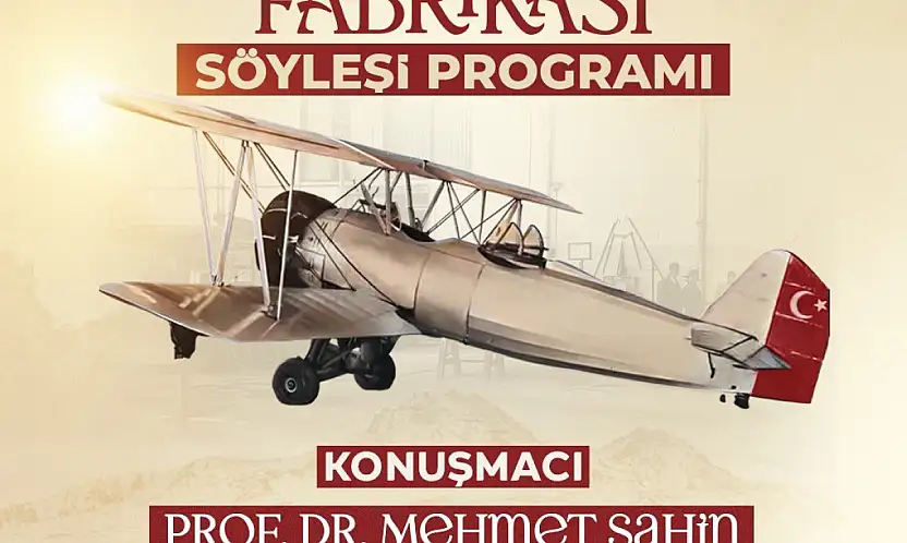 Kayseri'nin havacılık serüveni 'Kayseri Tayyare Fabrikası' söyleşisinde konuşulacak